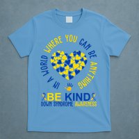 In A World Where You Can Be Anything Be Kind Down Syndrome T-Shirt