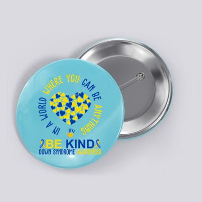 In A World Where You Can Be Anything Be Kind Down Syndrome Button