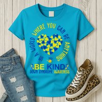 In A World Where You Can Be Anything Be Kind Down Syndrome Womens T-Shirt
