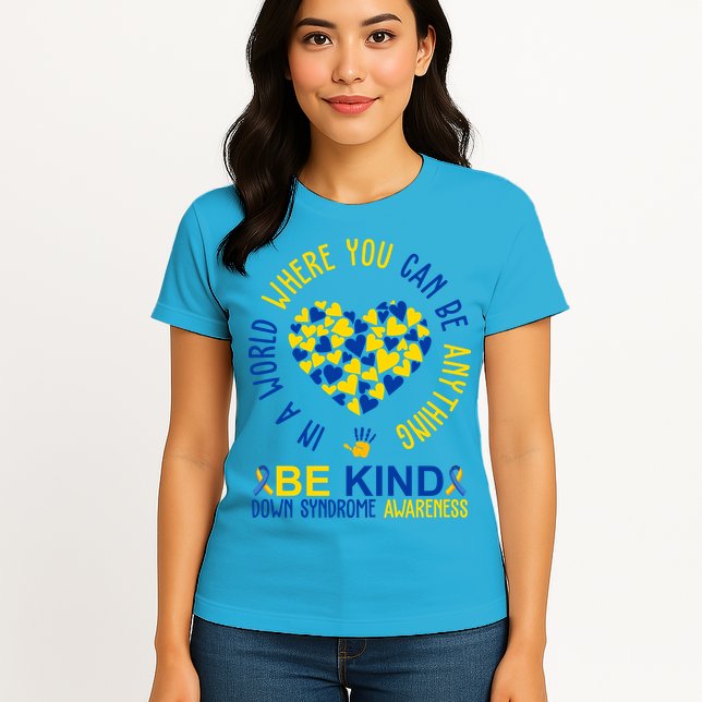 In A World Where You Can Be Anything Be Kind Down Syndrome Womens T-Shirt