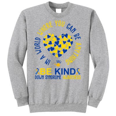 In A World Where You Can Be Anything Be Kind Down Syndrome Sweatshirt