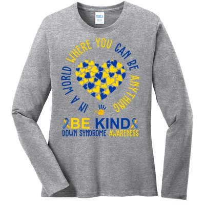 In A World Where You Can Be Anything Be Kind Down Syndrome Ladies Long Sleeve Shirt