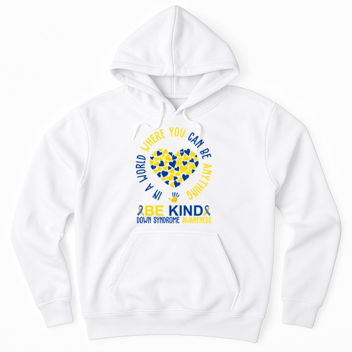 In A World Where You Can Be Anything Be Kind Down Syndrome Hoodie
