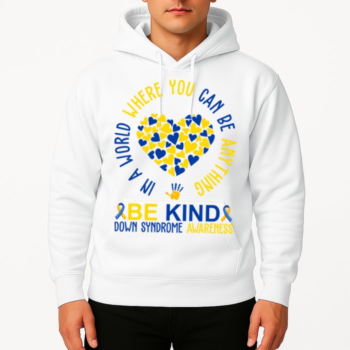 In A World Where You Can Be Anything Be Kind Down Syndrome Hoodie