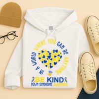 In A World Where You Can Be Anything Be Kind Down Syndrome Hoodie