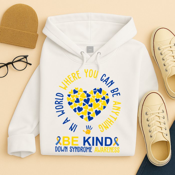 In A World Where You Can Be Anything Be Kind Down Syndrome Hoodie