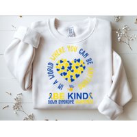 In A World Where You Can Be Anything Be Kind Down Syndrome Sweatshirt