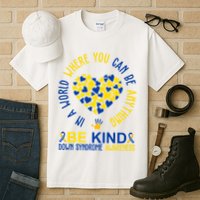 In A World Where You Can Be Anything Be Kind Down Syndrome Tall T-Shirt
