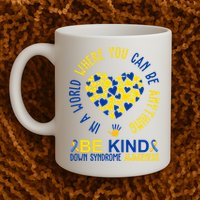 In A World Where You Can Be Anything Be Kind Down Syndrome Mug