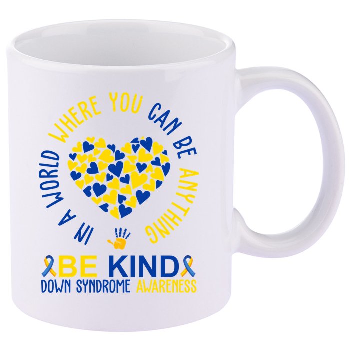 In A World Where You Can Be Anything Be Kind Down Syndrome 11oz C Handle Ceramic Mug