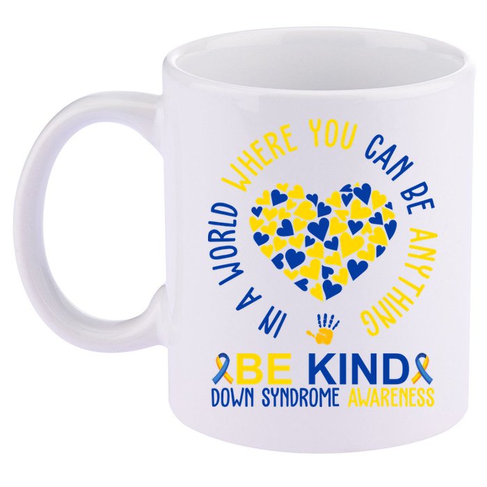 In A World Where You Can Be Anything Be Kind Down Syndrome 11oz C Handle Ceramic Mug