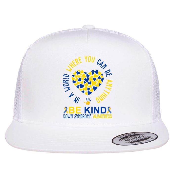 In A World Where You Can Be Anything Be Kind Down Syndrome Flatbill Hat