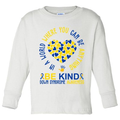 In A World Where You Can Be Anything Be Kind Down Syndrome Toddler Long Sleeve Shirt