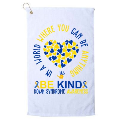 In A World Where You Can Be Anything Be Kind Down Syndrome Golf Towel