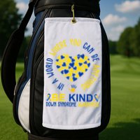 In A World Where You Can Be Anything Be Kind Down Syndrome Golf Towel