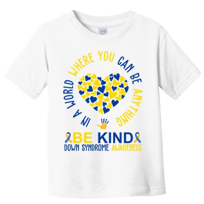 In A World Where You Can Be Anything Be Kind Down Syndrome Toddler T-Shirt