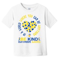In A World Where You Can Be Anything Be Kind Down Syndrome Toddler T-Shirt