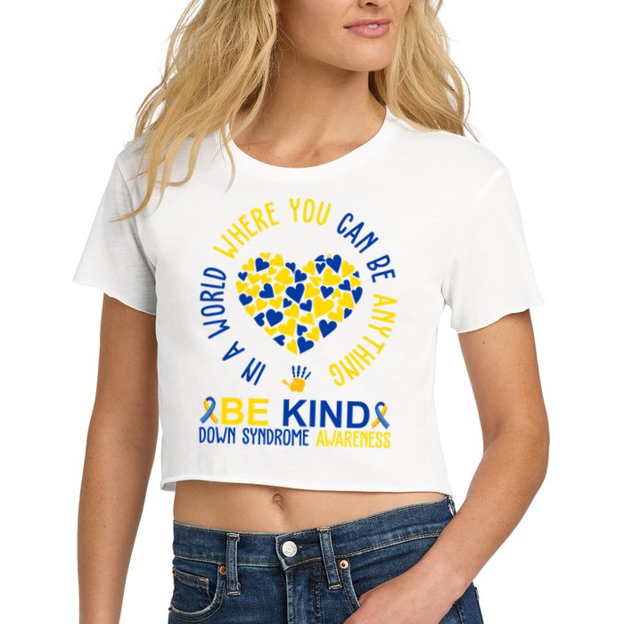 In A World Where You Can Be Anything Be Kind Down Syndrome Crop Top