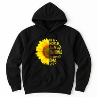 In A World Full Of Grandmas Be Oma Sunflower MotherS Day Hoodie