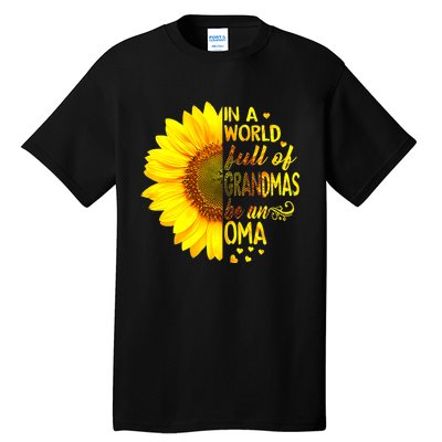 In A World Full Of Grandmas Be Oma Sunflower MotherS Day Tall T-Shirt