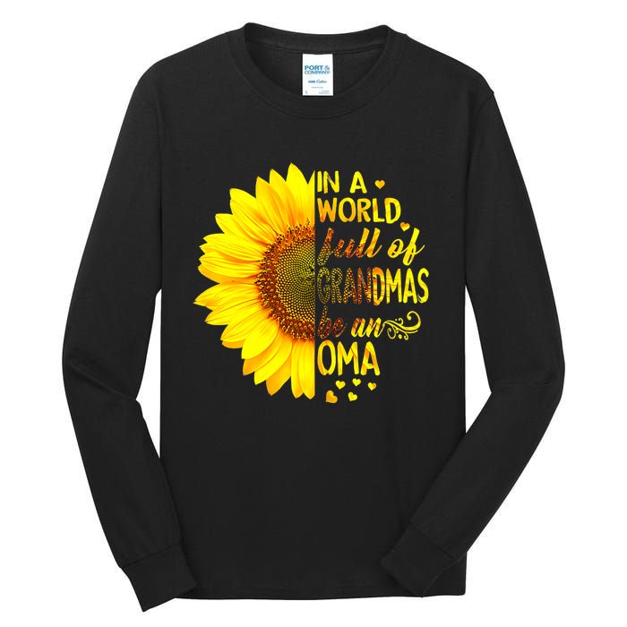 In A World Full Of Grandmas Be Oma Sunflower MotherS Day Tall Long Sleeve T-Shirt