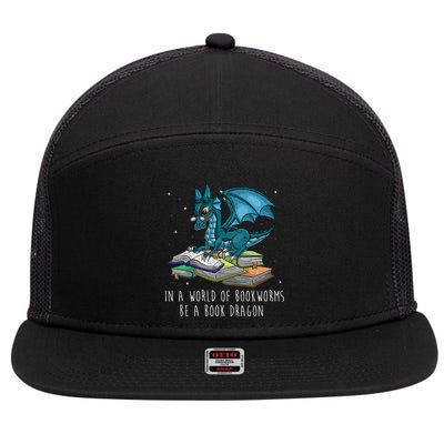 In A World Full Of Bookworms Be A Book Dragon 7 Panel Mesh Trucker Snapback Hat