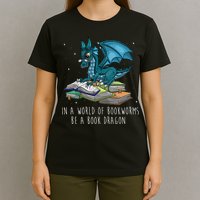 In A World Full Of Bookworms Be A Book Dragon T-Shirt