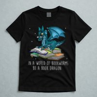 In A World Full Of Bookworms Be A Book Dragon T-Shirt