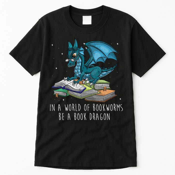 In A World Full Of Bookworms Be A Book Dragon Tall T-Shirt