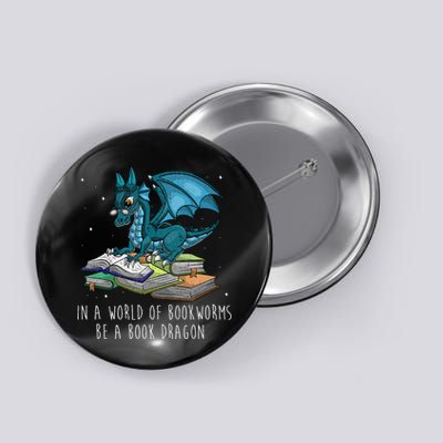 In A World Full Of Bookworms Be A Book Dragon Button