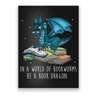 In A World Full Of Bookworms Be A Book Dragon Poster