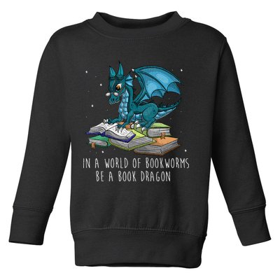 In A World Full Of Bookworms Be A Book Dragon Toddler Sweatshirt