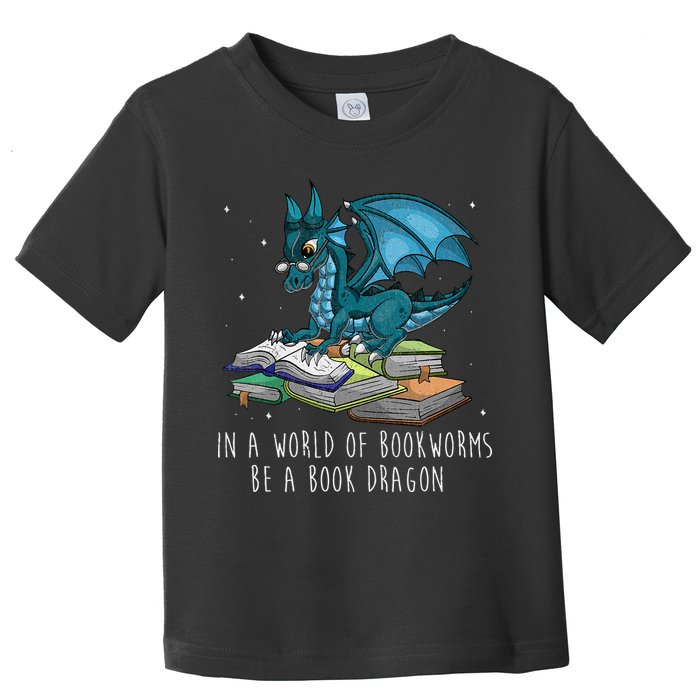 In A World Full Of Bookworms Be A Book Dragon Toddler T-Shirt