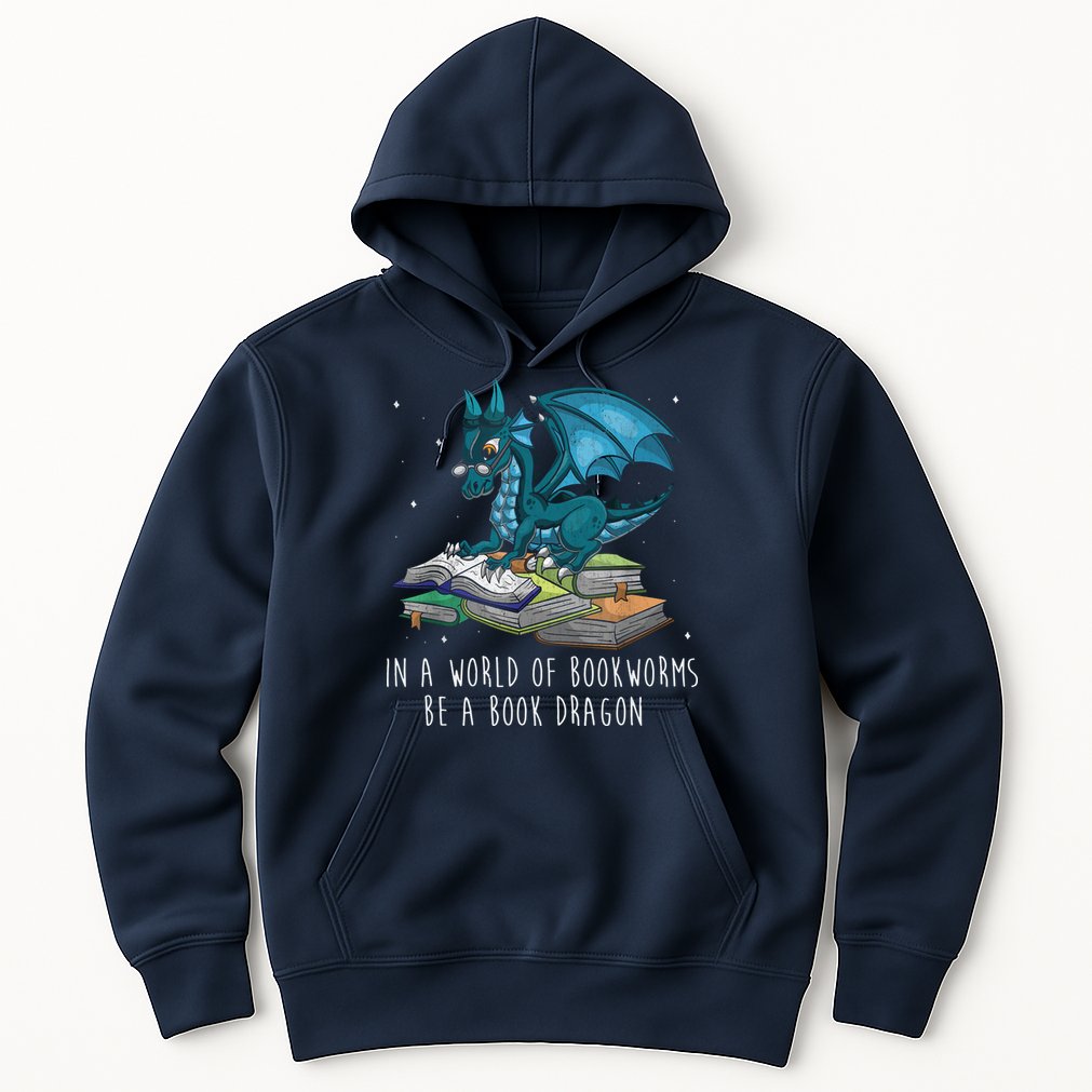 In A World Full Of Bookworms Be A Book Dragon Hoodie