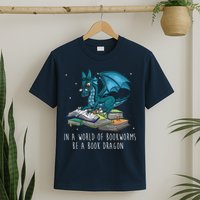 In A World Full Of Bookworms Be A Book Dragon T-Shirt