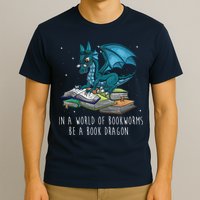 In A World Full Of Bookworms Be A Book Dragon T-Shirt