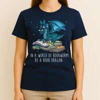 In A World Full Of Bookworms Be A Book Dragon T-Shirt