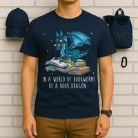 In A World Full Of Bookworms Be A Book Dragon T-Shirt