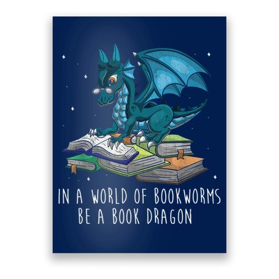 In A World Full Of Bookworms Be A Book Dragon Poster