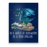 In A World Full Of Bookworms Be A Book Dragon Poster