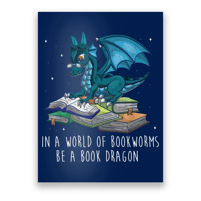 In A World Full Of Bookworms Be A Book Dragon Poster