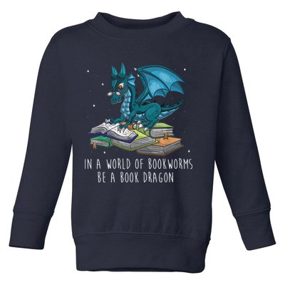 In A World Full Of Bookworms Be A Book Dragon Toddler Sweatshirt