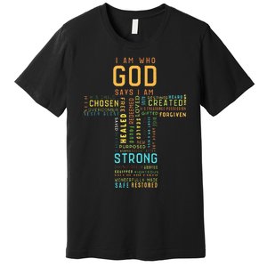 I Am Who God Says I Am Christian Faith Religious Premium T-Shirt