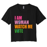 I Am Woman Watch Me Vote Women's Crop Top Tee