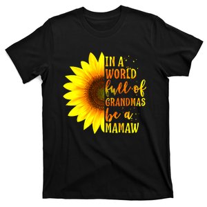 In A World Full Of Grandmas Be Mamaw Sunflower Mothers Day T-Shirt