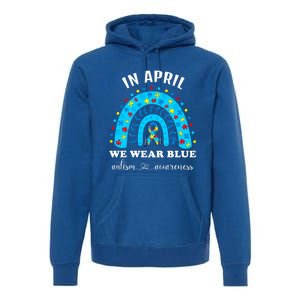 In April We Wear Blue Autism Awareness Month Blue Rainbow Great Gift Premium Hoodie