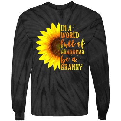 In A World Full Of Grandmas Be Granny Sunflower Mothers Day Tie-Dye Long Sleeve Shirt