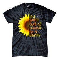 In A World Full Of Grandmas Be Granny Sunflower Mothers Day Tie-Dye T-Shirt