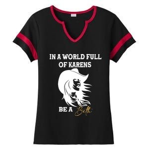 In A World Full Of Karens Be A Beth Funny Beth Lovers Ladies Halftime Notch Neck Tee