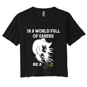 In A World Full Of Karens Be A Beth Funny Beth Lovers Women's Crop Top Tee